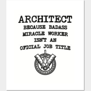 Architect Because Miracle Worker Isn't An Official Job Title Posters and Art